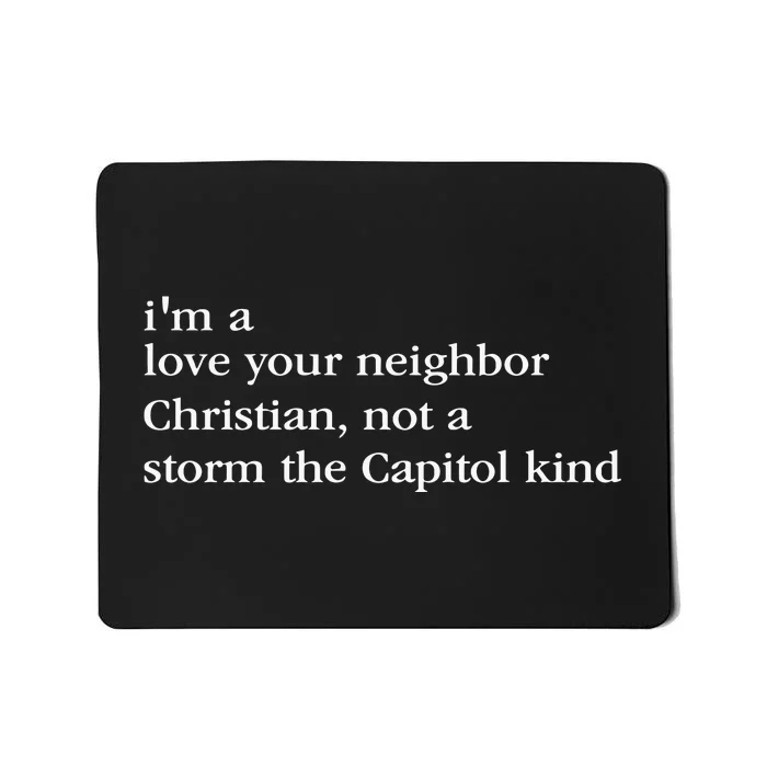 IM A Love Your Neighbor Christian Not A Storm The Capitol Mousepad