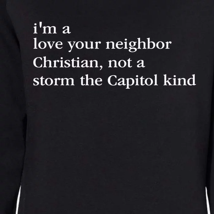 IM A Love Your Neighbor Christian Not A Storm The Capitol Womens California Wash Sweatshirt