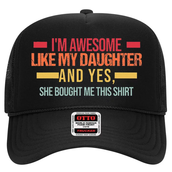 Im Awesome Like My Daughter Dad & Daughter High Crown Mesh Trucker Hat