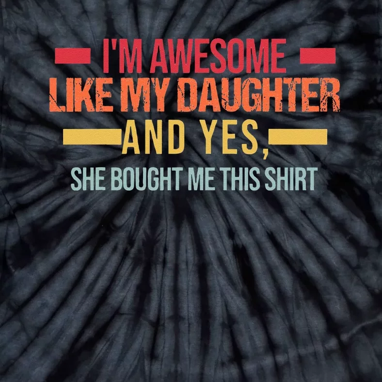 Im Awesome Like My Daughter Dad & Daughter Tie-Dye T-Shirt