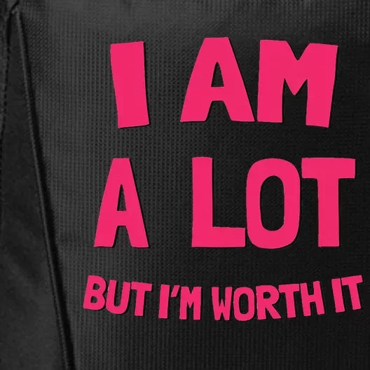 I'm A Lot But I'm Worth It City Backpack