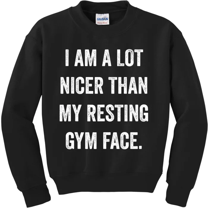 Im A Lot Nicer Than My Resting Gym Face Funny Fitness Kids Sweatshirt