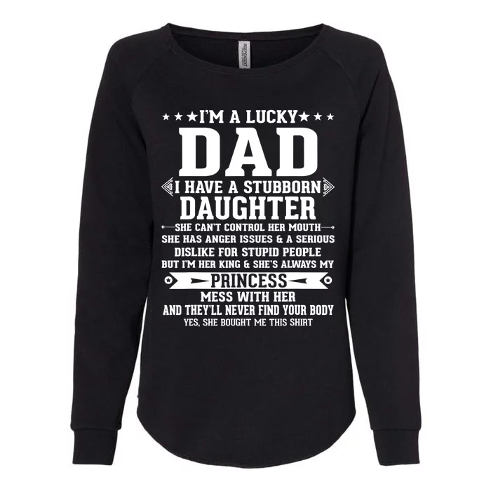 I'm A Lucky Dad I Have A Stubborn Daughter Funny Fathers Gift Womens California Wash Sweatshirt