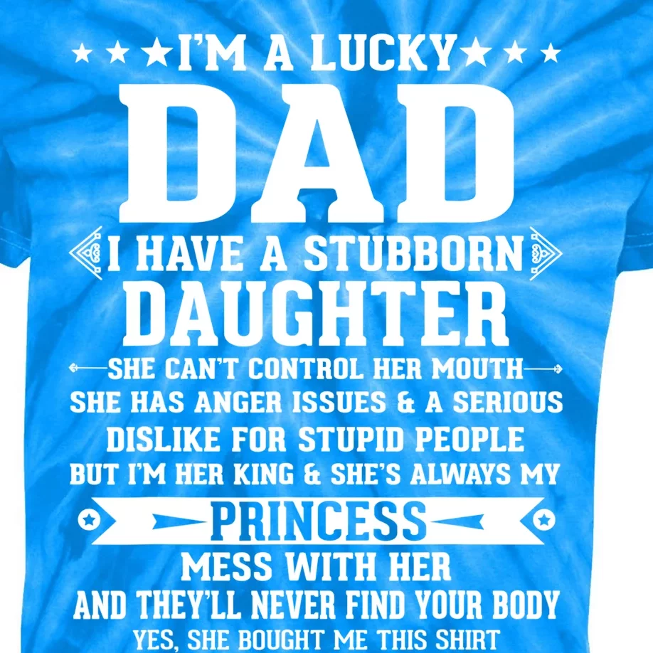 I'm A Lucky Dad I Have A Stubborn Daughter Funny Fathers Gift Kids Tie-Dye T-Shirt