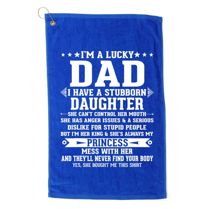 I'm A Lucky Dad I Have A Stubborn Daughter Funny Fathers Gift Platinum Collection Golf Towel