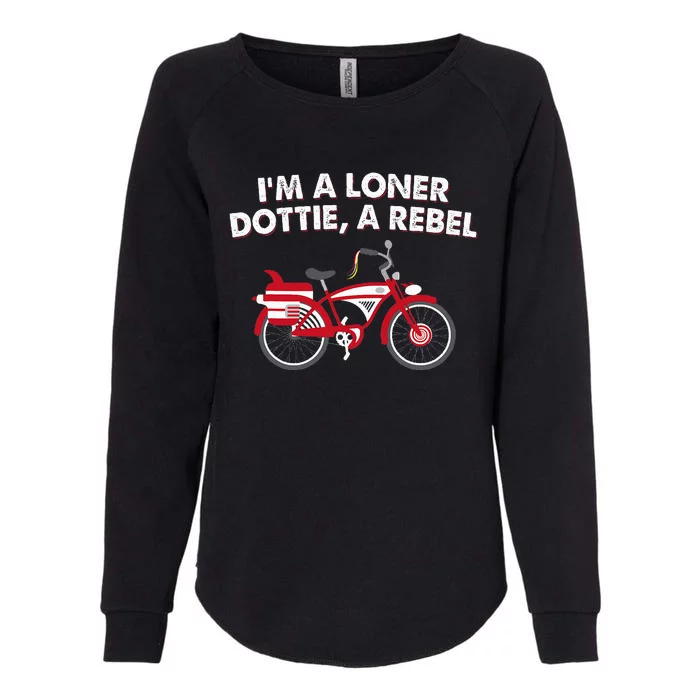 Im A Loner Dottie A Rebel Bicycle Womens California Wash Sweatshirt