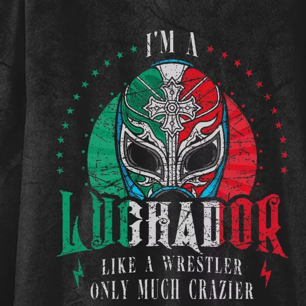 I'm A Luchador Like A Wrestler Only Much Crazier Lucha Libre Hooded Wearable Blanket