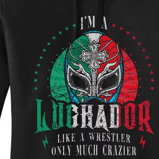 I'm A Luchador Like A Wrestler Only Much Crazier Lucha Libre Women's Pullover Hoodie