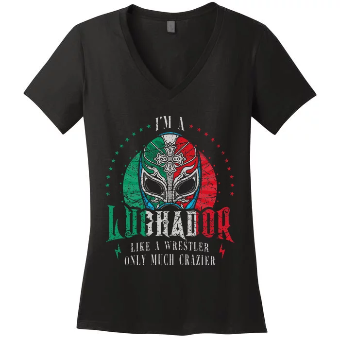 I'm A Luchador Like A Wrestler Only Much Crazier Lucha Libre Women's V-Neck T-Shirt