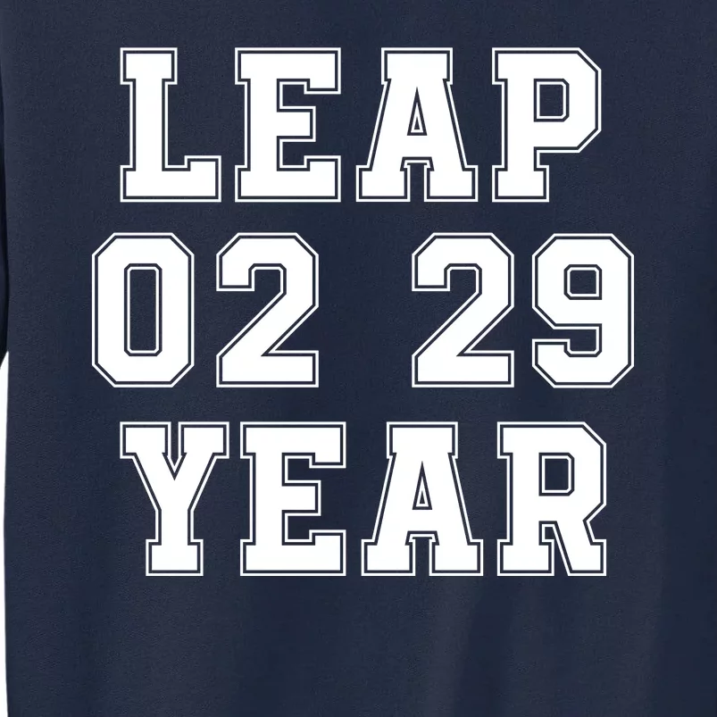 I’M A Leap Year Baby Leap Day February 29 Leap Year 02 29 Leap Year Baby Tall Sweatshirt