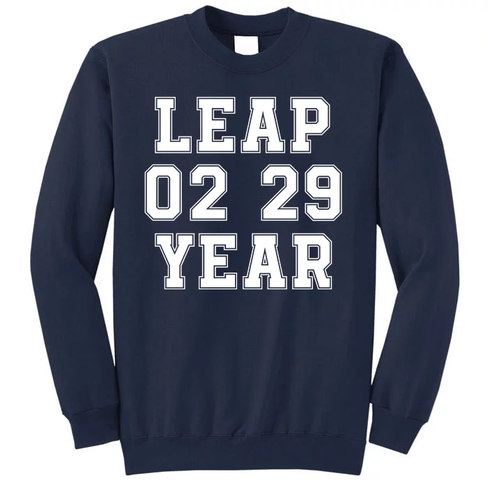 I’M A Leap Year Baby Leap Day February 29 Leap Year 02 29 Leap Year Baby Tall Sweatshirt