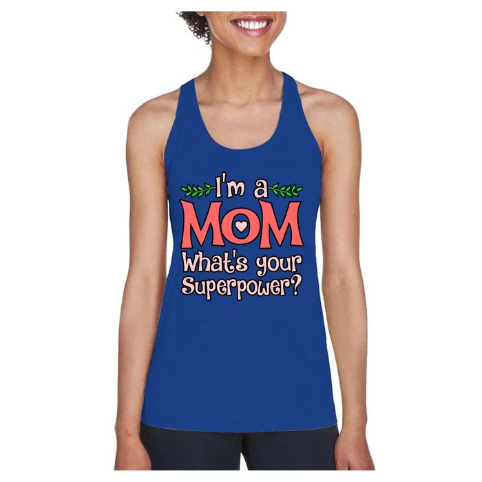 I'm A Mom What's Your Superpower Love Mother’s Day Graphic Gift Women's Racerback Tank