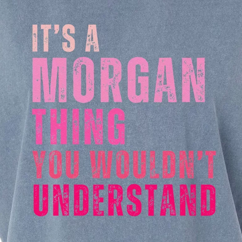 ItS A Morgan Thing You WouldnT Understand Morgan Garment-Dyed Women's Muscle Tee