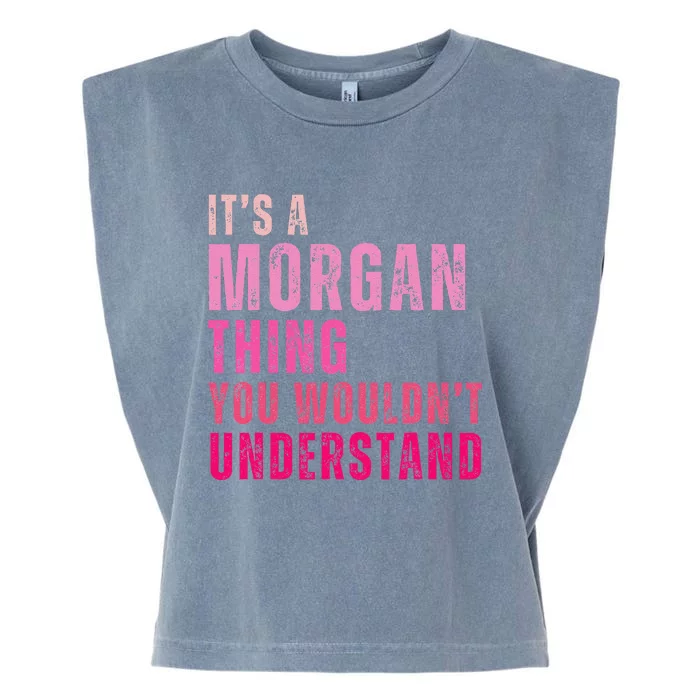 ItS A Morgan Thing You WouldnT Understand Morgan Garment-Dyed Women's Muscle Tee