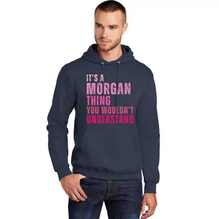 ItS A Morgan Thing You WouldnT Understand Morgan Hoodie