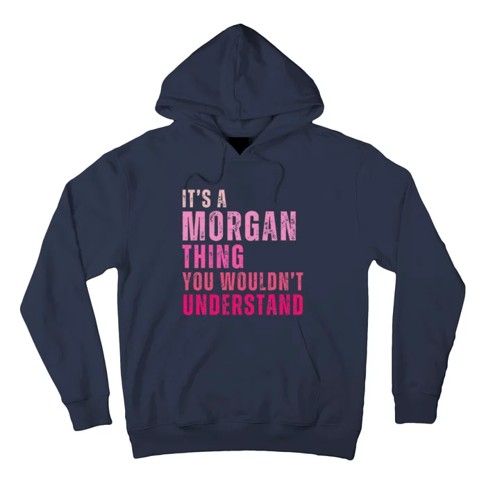 ItS A Morgan Thing You WouldnT Understand Morgan Hoodie