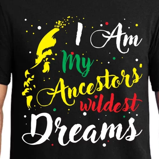 I Am My Ancestors Wildest Dreams Gift Black History Month Funny Gift Pajama Set