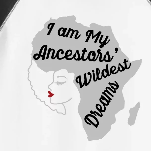 I Am My Ancestors Wildest Dreams Black History Month Gift Toddler Fine Jersey T-Shirt