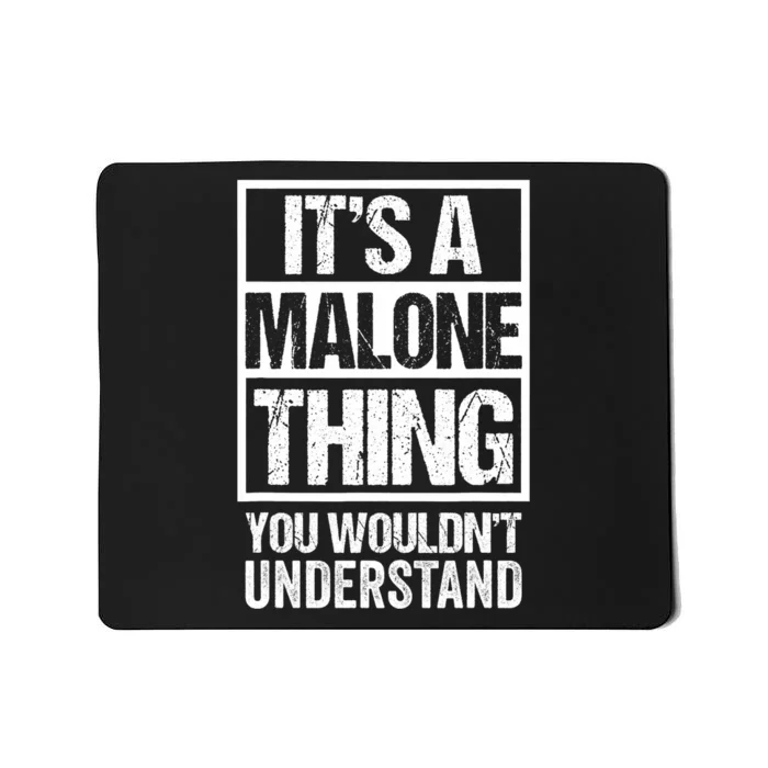 ItS A Malone Thing You WouldnT Understand Mousepad