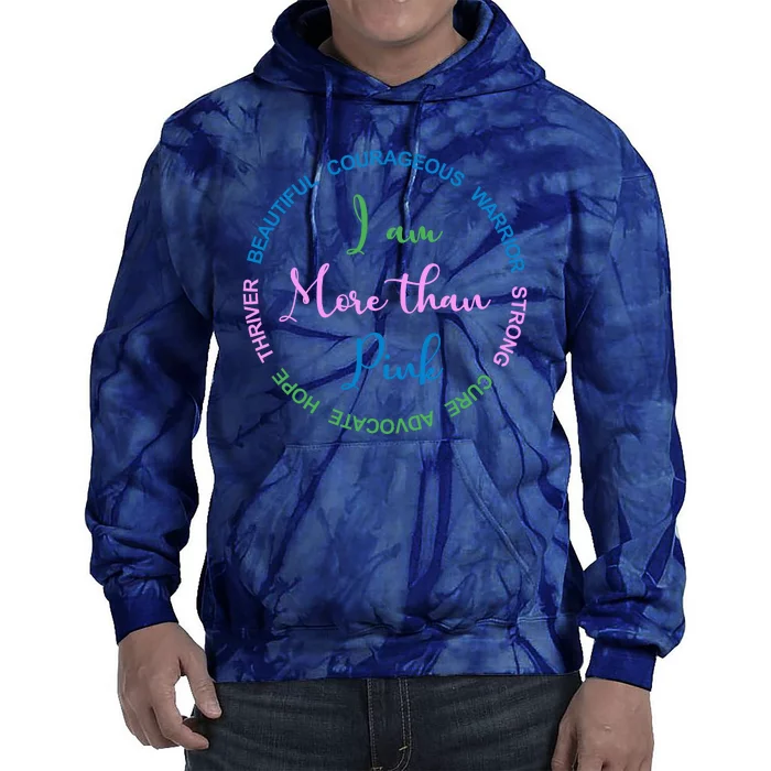 I Am More Than Pink Breast Cancer Awareness Tie Dye Hoodie