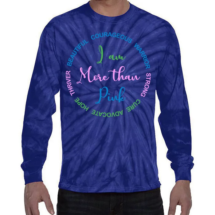 I Am More Than Pink Breast Cancer Awareness Tie-Dye Long Sleeve Shirt