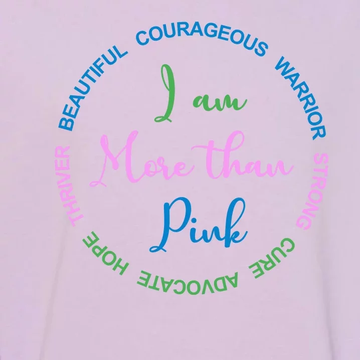 I Am More Than Pink Breast Cancer Awareness Garment-Dyed Sweatshirt