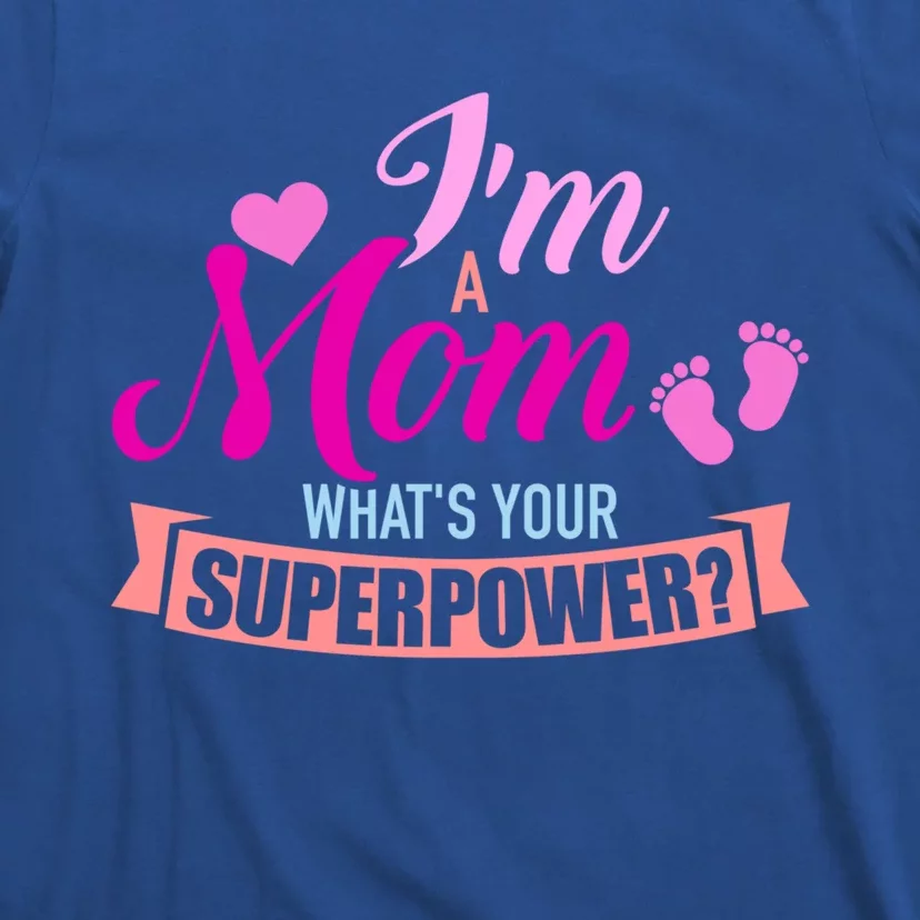 I'm A Mom What's Your Superpower Gift T-Shirt