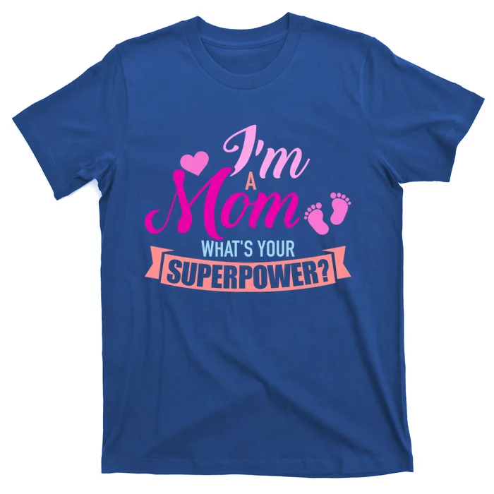 I'm A Mom What's Your Superpower Gift T-Shirt