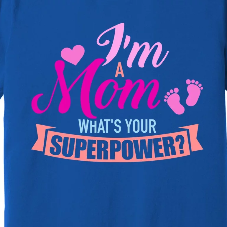 I'm A Mom What's Your Superpower Gift Premium T-Shirt