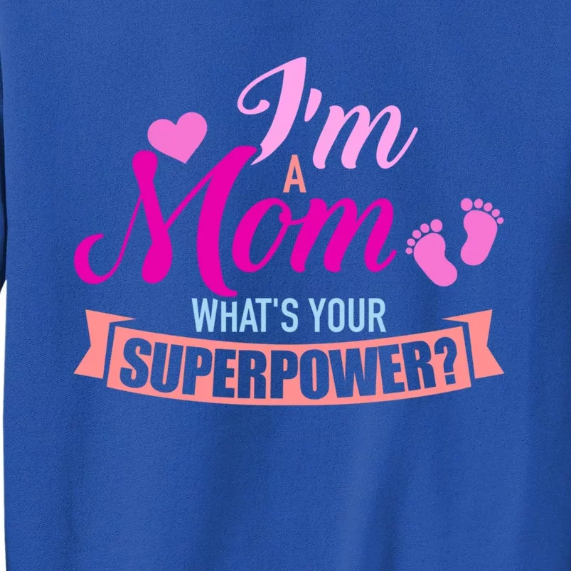 I'm A Mom What's Your Superpower Gift Tall Sweatshirt