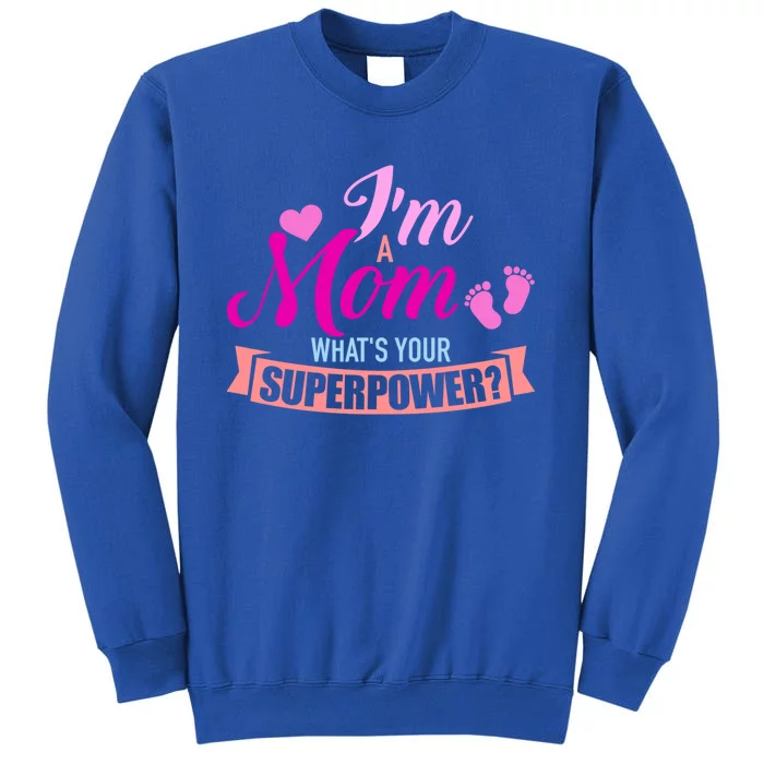 I'm A Mom What's Your Superpower Gift Tall Sweatshirt