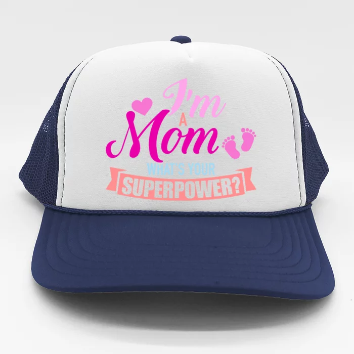 I'm A Mom What's Your Superpower Gift Trucker Hat