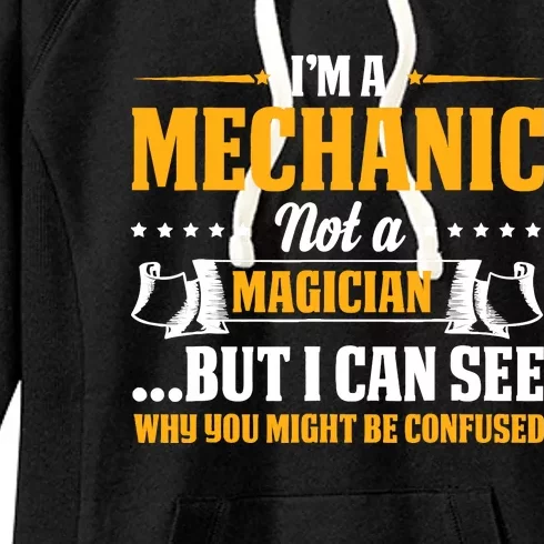 IM A Mechanic Not A Magician Be Confused Women's Fleece Hoodie