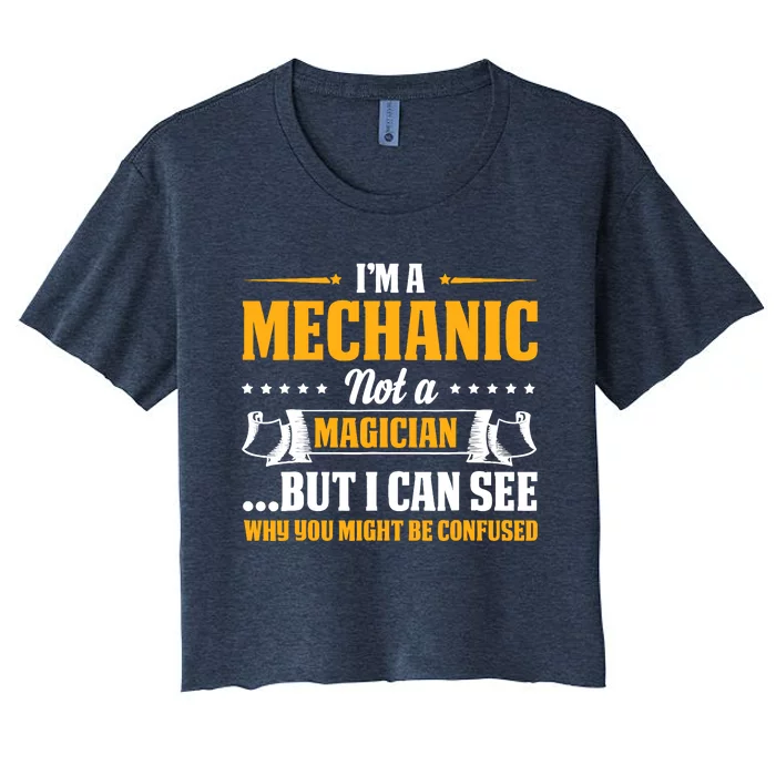 IM A Mechanic Not A Magician Be Confused Women's Crop Top Tee