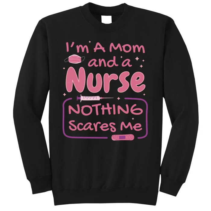 I'm A Mom And A Nurse Nothing Scares Me Funny Sweatshirt