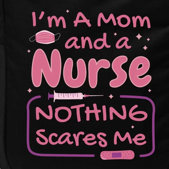 I'm A Mom And A Nurse Nothing Scares Me Funny Impact Tech Backpack