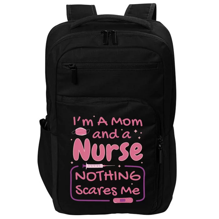 I'm A Mom And A Nurse Nothing Scares Me Funny Impact Tech Backpack