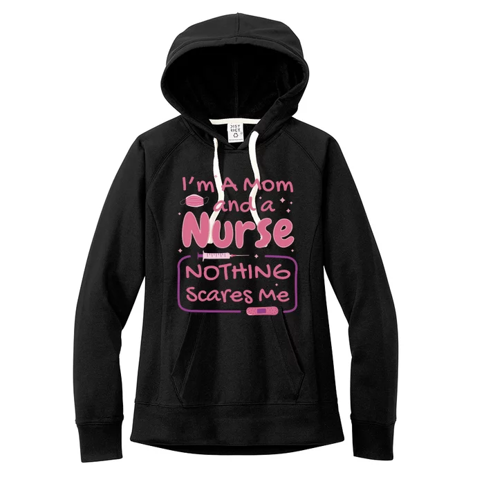 I'm A Mom And A Nurse Nothing Scares Me Funny Women's Fleece Hoodie