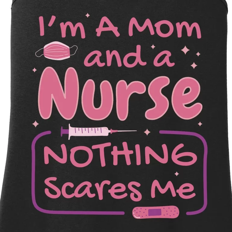 I'm A Mom And A Nurse Nothing Scares Me Funny Ladies Essential Tank