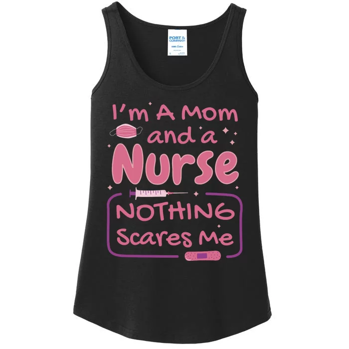 I'm A Mom And A Nurse Nothing Scares Me Funny Ladies Essential Tank