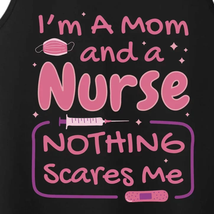 I'm A Mom And A Nurse Nothing Scares Me Funny Performance Tank