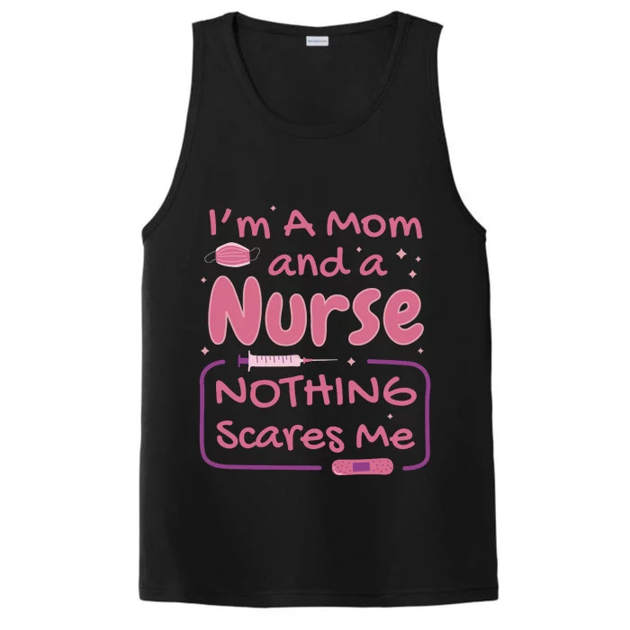 I'm A Mom And A Nurse Nothing Scares Me Funny Performance Tank