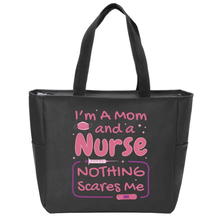 I'm A Mom And A Nurse Nothing Scares Me Funny Zip Tote Bag