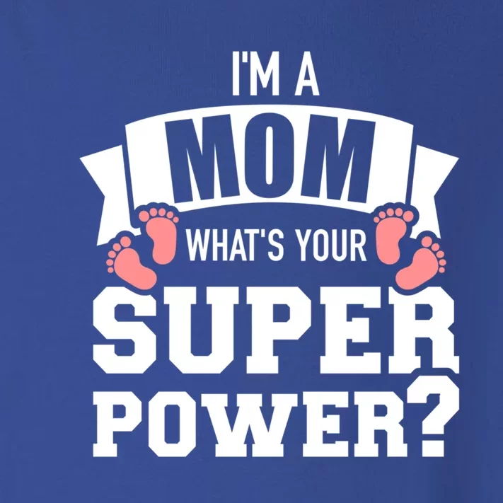 I'm A Mom What's Your Superpower Gift Toddler Long Sleeve Shirt