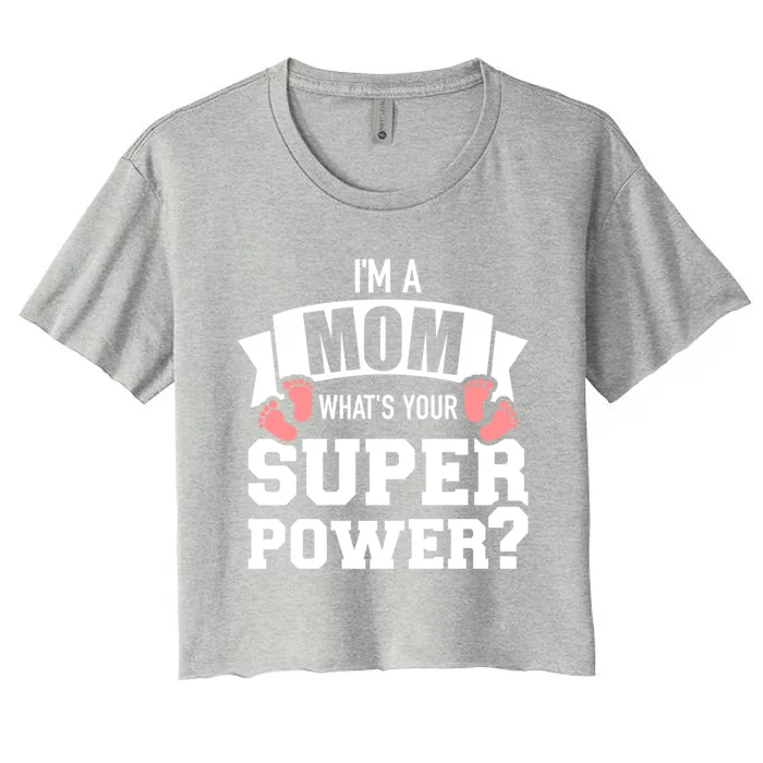 I'm A Mom What's Your Superpower Gift Women's Crop Top Tee