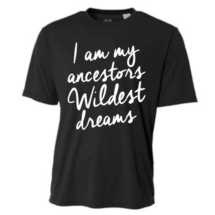 I Am My Ancestors Wildest Dreams Juneteenth Black Afro Meaningful Gift Cooling Performance Crew T-Shirt