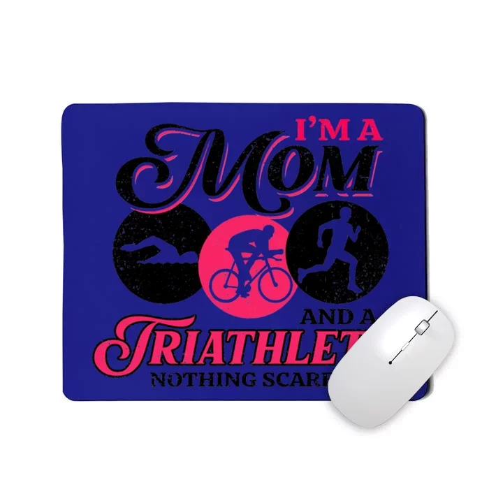 I'm A Mom And A Triathlete Nothing Scares Me Triathlon Sport Gift Mousepad