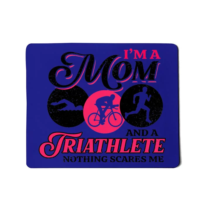 I'm A Mom And A Triathlete Nothing Scares Me Triathlon Sport Gift Mousepad