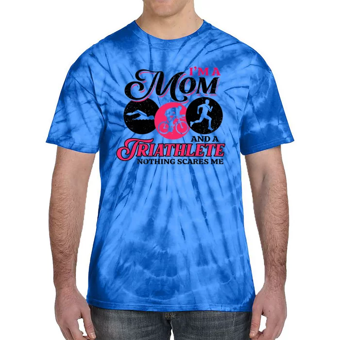 I'm A Mom And A Triathlete Nothing Scares Me Triathlon Sport Gift Tie-Dye T-Shirt