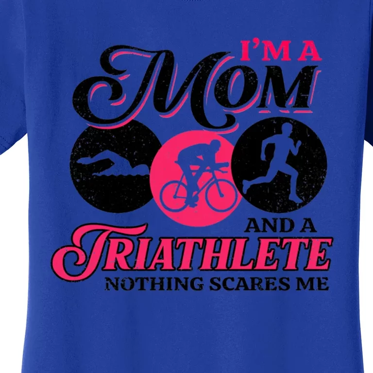 I'm A Mom And A Triathlete Nothing Scares Me Triathlon Sport Gift Women's T-Shirt